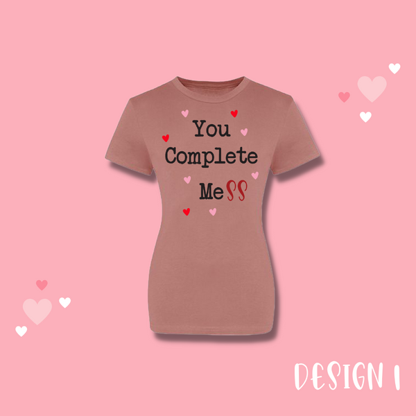 Funny Humour Gift Personalised/Custom T-Shirt You Complete Mess